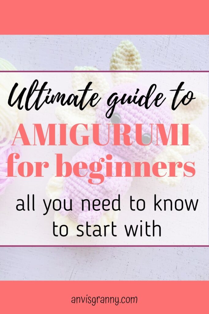 ultimate guide to amigurumi for beginners