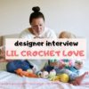 Amigurumi Designer Interview – LIL CROCHET LOVE